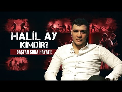 HALİL AY KİMDİR? : Baştan Sona Halil Ay'ın Hayatı