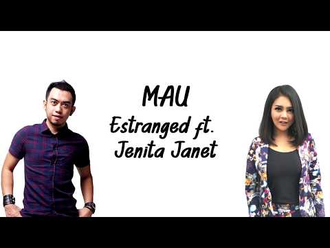 Estranged ft. Jenita Janet - MAU [Lirik Video]