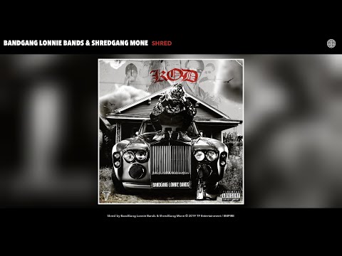 BandGang Lonnie Bands & ShredGang Mone - Shred (Audio)