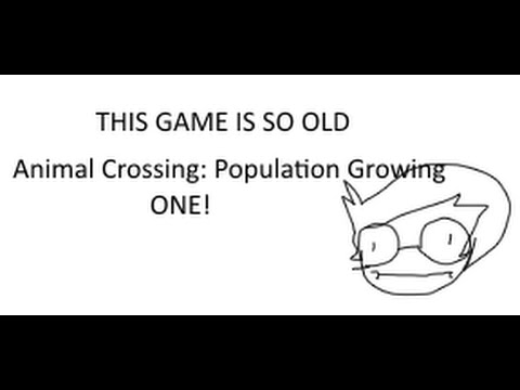 THIS GAME IS SO OLD!!! : Animal Crossing Population Growing 1