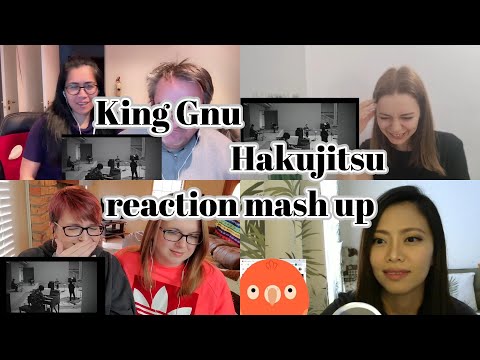 King Gnu　Hakujitsu　Reaction Mash Up!