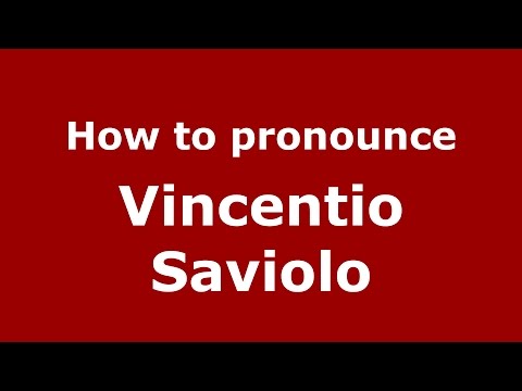 How to pronounce Vincentio Saviolo (Italian/Italy)  - PronounceNames.com
