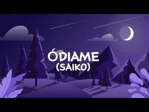 ÓDIAME - SAIKO (LETRA/LYRICS) #saiko