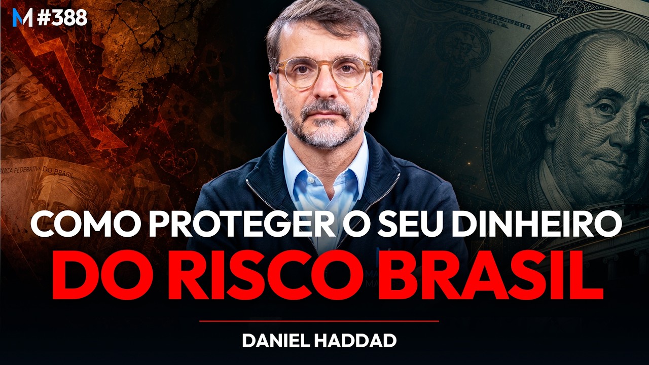DANIEL HADDAD: COMO PROTEGER O SEU DINHEIRO DO RISCO BRASIL? | Market Makers #388
