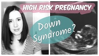 My Baby Might Have Down Syndrome? | High Risk Pregnancy