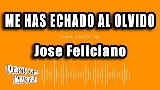 Jose Feliciano - Me Has Echado Al Olvido (Versión Karaoke)