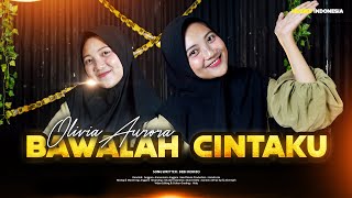 Download lagu BAWALAH CINTAKU |  BY OLIVIA AURORA mp3 Download lagu BAWALAH CINTAKU |  BY OLIVIA AURORA mp3