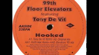 99th Floor Elevators Featuring Tony De Vit - Hooked (Original Mix)