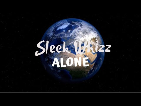 SLEEK WHIZZ  - ALONE (Official Music Video)