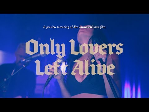 ONLY LOVERS LEFT ALIVE | Preview Screenings & Live Concerts | 2014