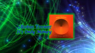 IT&#39;S ONLY MONEY - Robin Trower