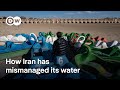 Why Iran S Drought Also Has Its Roots In Bad Policies DW News