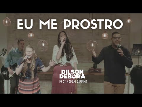 DILSON E DÉBORA  | EU ME PROSTRO - FEAT RAFAELA PINHO (DVD SOMOS UM)