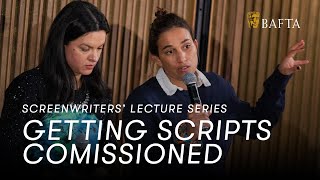 How to Get Your Script Commissioned | BAFTA Screenwriters