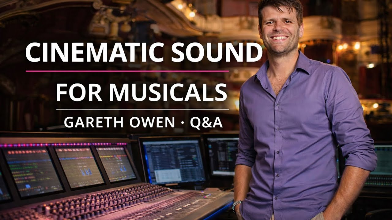 West End Sound: Gareth Owen on Cinematic Theatre