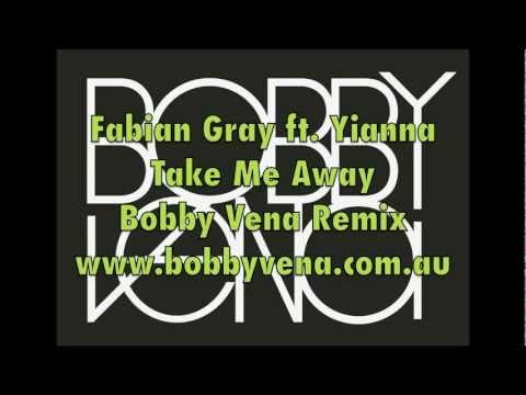 Fabian Gray ft. Yianna - Take Me Away (Bobby Vena Remix) Central Station Records