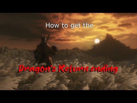 Sekiro Tutorial Guide | How to get the Dragon's Return ending