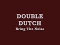 Double Dutch - Bring The Noise