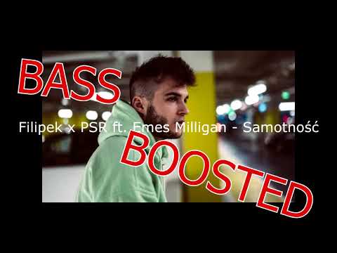 Filipek x PSR ft. Emes Milligan - Samotność (BASS BOOSTED)