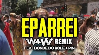 Dimitri Vegas & Like Mike, Diplo & Fatboy Slim feat. Bonde Do Role & Pin - Eparrei (W&W Remix)