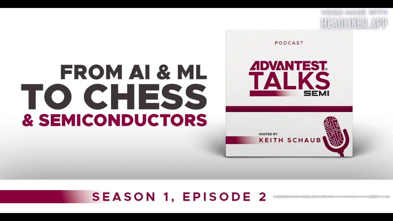 Advantest Talks Semi, From AI and ML to Chess and Semiconductors