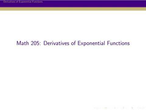 MATH 205, Video 18: Derivatives of Exponential Functions