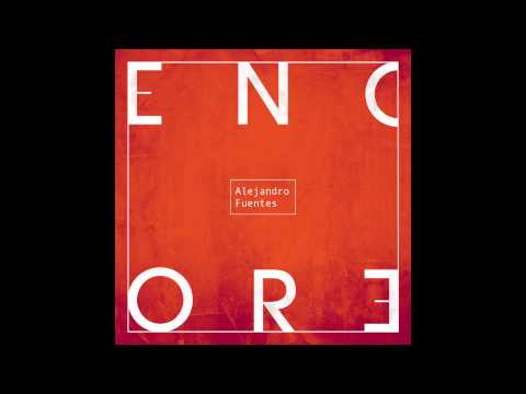 Alejandro Fuentes - "Encore" - Offisiel Audiovideo