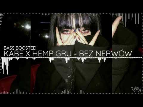 KABE x Hemp Gru - BEZ NERWÓW (BASS BOOSTED)