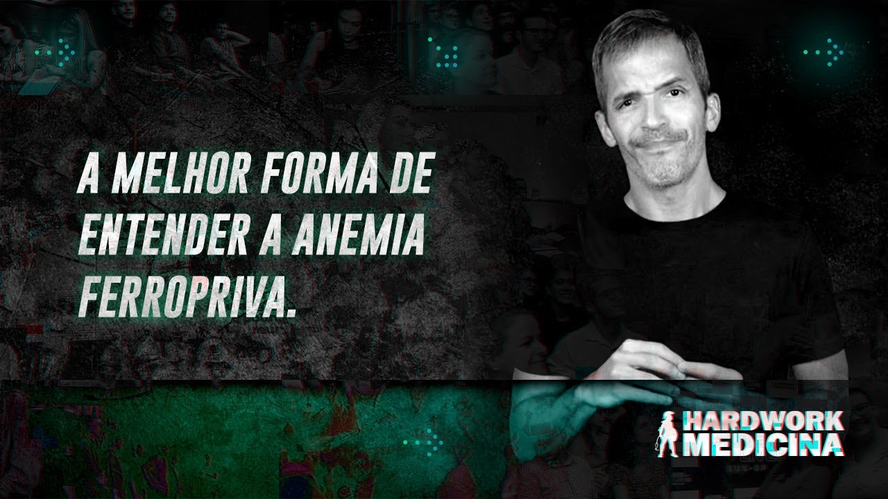 ENTENDENDO A ANEMIA FERROPRIVA l HARDWORK MEDICINA