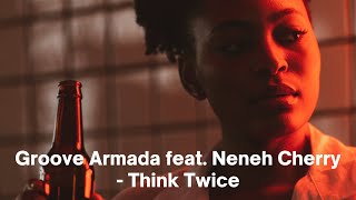 Groove Armada feat. Neneh Cherry - Think Twice