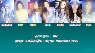 CLC (씨엘씨) – Liar [Color Coded Lyrics] (ENG/ROM/HAN)