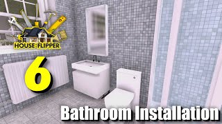 "Bathroom Installation" - House Flipper - Episode 6