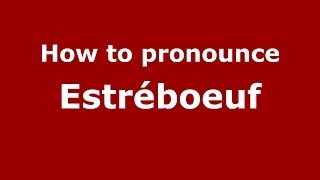 How to pronounce Estréboeuf
