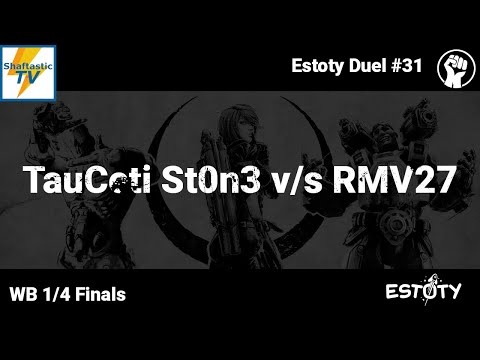 Estoty Duel #31 - WB 1/4 Finals - TauCeti St0n3 v/s RMV27