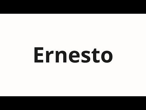 How to pronounce Ernesto