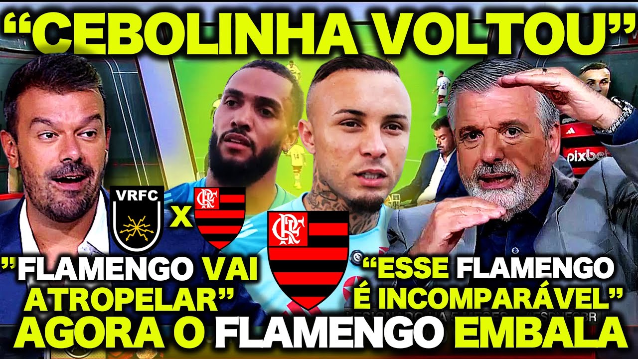 🙏 EVERTON CEBOLINHA VOLTOU ! "AGORA O FLAMENGO VAI DECOLAR !" PASCOAL RASGA ELOGIOS ao FLAMENGO ! E+