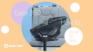 How to install the Maxi-Cosi Coral 360 car seat on the FamilyFix 360 base