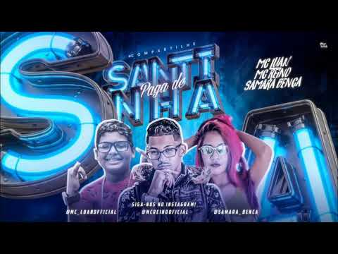 MC LUAN, MC REINO E SAMARA BÊNÇA - PAGA DE SANTINHA ( MÚSICA NOVA )