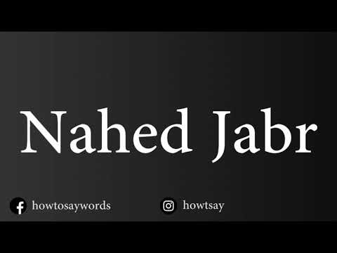 How To Pronounce Nahed Jabr
