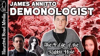 Demonologist James Annitto | Edge of the Rabbit Hole