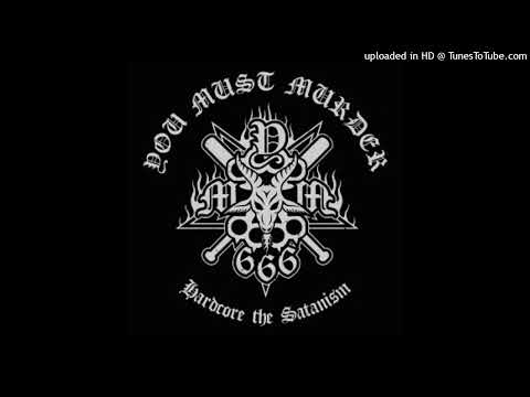 You Must Murder - Hardcore The Satanism (Remastered)