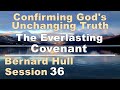 The Everlasting Covenant   Bernard Hull Talk 36   Confirming God's Unchanging Truth   Mar 18, 2023