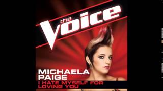 Michaela Paige- I Hate Myself For Loving You Studio Version (The Voice Performance