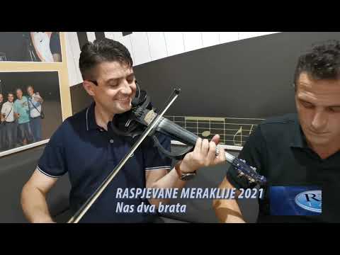 Raspjevane Meraklije 2021 - Nas dva brata