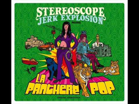 Stereoscope Jerk Explosion - La Panthère Pop