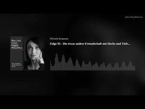 Folge 93 - Die etwas andere Freundschaft mit Hochs und Tiefs...