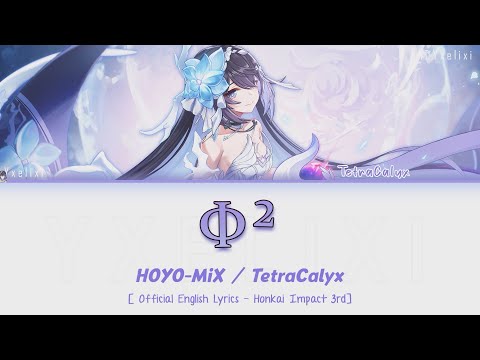 Φ² feat. TetraCalyx / HOYO-MiX | Official English Lyrics [Hi3] Honkai Impact 3rd 歌詞