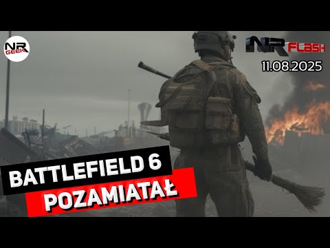 Battlefield 6 pozamiatał - NRFlash (11.08.2025)