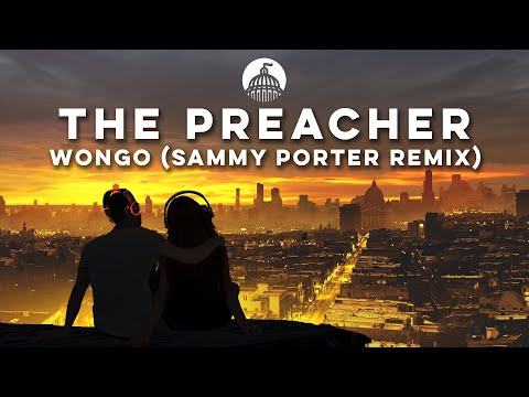 Wongo - The Preacher feat. Chuck Roberts (Sammy Porter Remix)