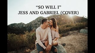 So Will I - Jess and Gabriel (Cover)